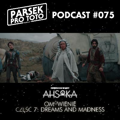Parsek Pro Toto #075 - Ahsoka: Część 7 - Dreams and Madness