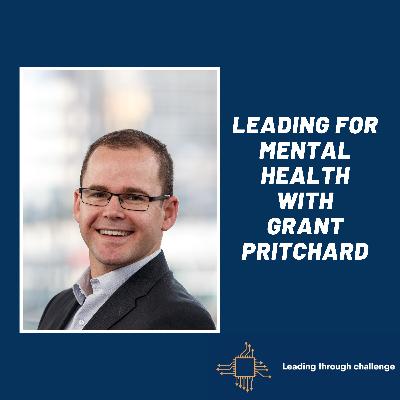 Leading for mental health with Grant Pritchard