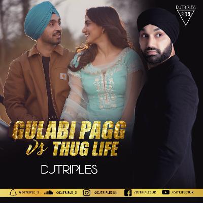 Gulabi Pagg X Thug Life | DJ Triple S | Diljit Dosanjh