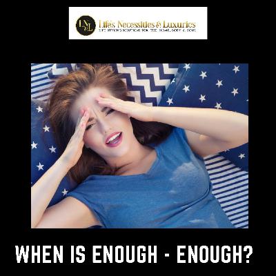 #69 - When is Enough - Enough?  Time to Take Back Your Life For Yourself!! #69 - When is Enough - Enough?  Time to Take Back Your Life For Yourself!!