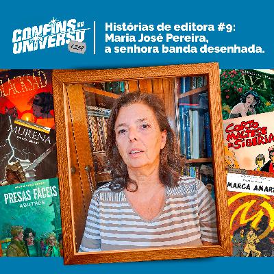 Confins do Universo 234 – Histórias de Editor(a) # 8: Maria José Pereira, a senhora banda desenhada Confins do Universo 234 – Histórias de Editor(a) # 8: Maria José Pereira, a senhora banda desenhada