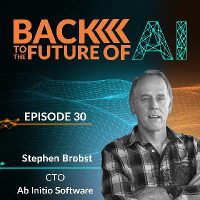 Unlocking Business Value Beyond the AI Buzz - with Stephen Brobst - CTO @ Ab Initio | Ep. 30