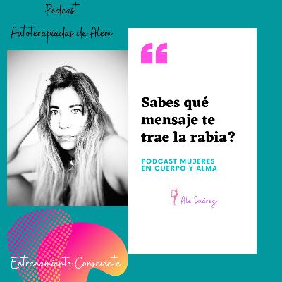 #Ep.1: Autoterapiadas de Alem: ¿Qué mensaje te trae la rabia?