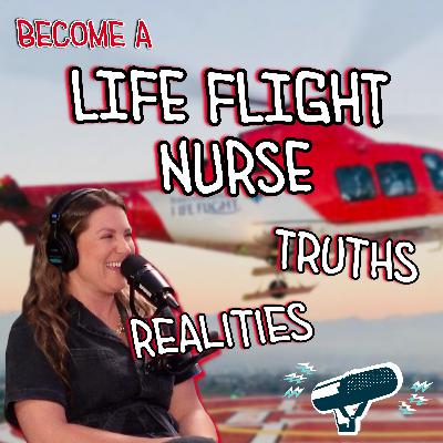 Becoming a Life Flight Nurse - Career advise on what it takes to save people's lives while flying