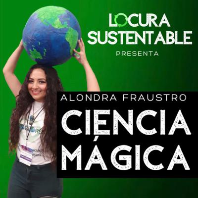 3: Ciencia Mágica con Alondra Fraustro
