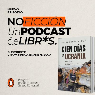 Cien días en Ucrania, de Elisabetta Piqué Cien días en Ucrania, de Elisabetta Piqué