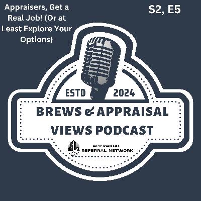 Appraisers, Get a Real Job! (Or at Least Explore Your Options)