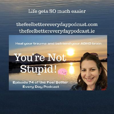 You're Not Stupid, You Just Have Trauma and ADHD You're Not Stupid, You Just Have Trauma and ADHD