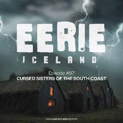 Episode 97: Cursed Sisters of the South Coast Episode 97: Cursed Sisters of the South Coast