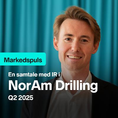 En samtale med IR i NorAm Drilling (Q2 2025)