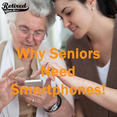 Why Seniors Need Smartphones
