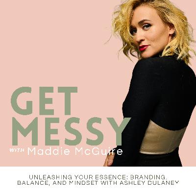 Unleashing Your Essence: Branding, Balance, and Mindset with Ashley Dulaney