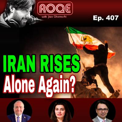 Roqe Ep.407 - IRAN RISES - Alone Again? - Gazelle Sharmahd, Siamak Aram, Shayan Samii Roqe Ep.407 - IRAN RISES - Alone Again? - Gazelle Sharmahd, Siamak Aram, Shayan Samii