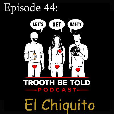 Episode 44: El Chiquito Episode 44: El Chiquito