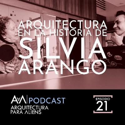 EP21- Arquitectura en la Historia de Silvia Arango (CO)