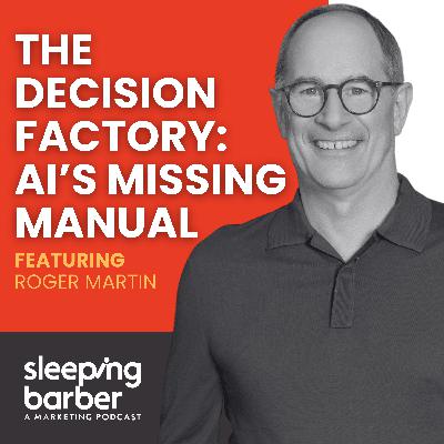 SBP 182: The Decision Factory: AI’s Missing Manual. With Roger Martin SBP 182: The Decision Factory: AI’s Missing Manual. With Roger Martin