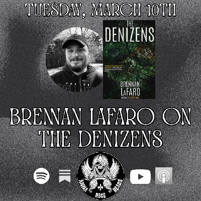 Brennan LaFaro on The Denizens Brennan LaFaro on The Denizens