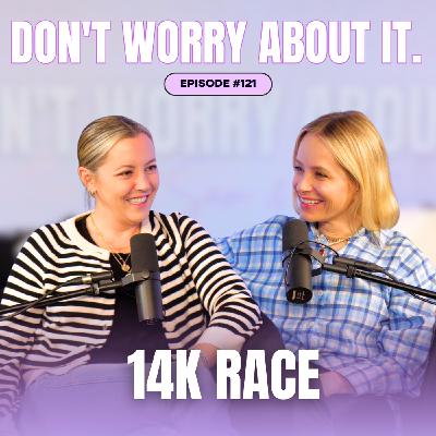 121: Don't Worry About The 14k