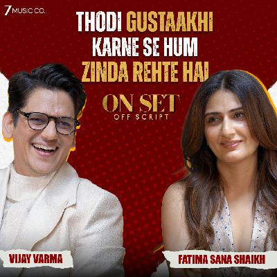 When Actors Go Off Script ft. Vijay Varma and Fatima Sana Shaikh | Yashasvi | On Set Off Script