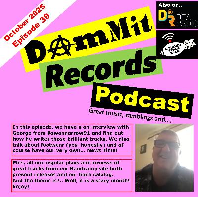 October 2025 Dammit Records Monthly Podcast October 2025 Dammit Records Monthly Podcast