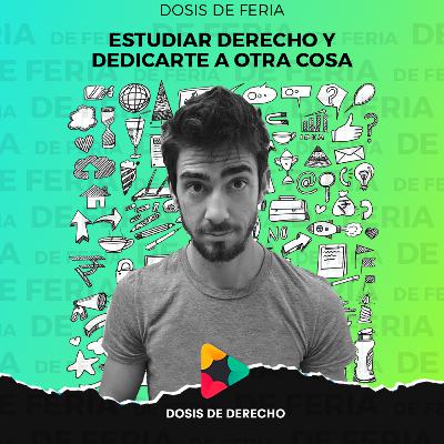 Dosis de Feria: Estudiar derecho y dedicarte a otra cosa