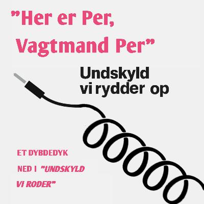 "Her er Per, Vagtmand Per"