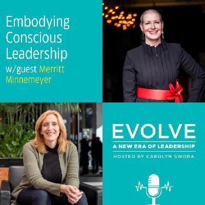083: Embodying Conscious Leadership with Merritt Minnemeyer 083: Embodying Conscious Leadership with Merritt Minnemeyer