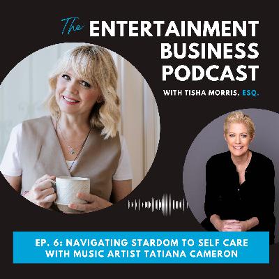 Episode 6: Navigating Stardom to Self Care with Music Artist Tatiana “Tajci” Cameron