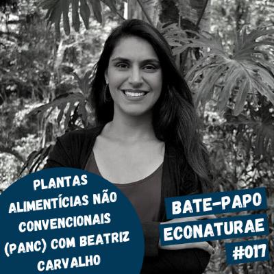 Plantas alimentícias não convencionais (PANC) com Beatriz Carvalho - Bate-papo EcoNaturae #017