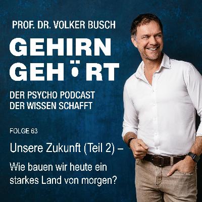 Unsere Zukunft (Teil 2) – Wie bauen wir heute ein starkes Land für morgen? Unsere Zukunft (Teil 2) – Wie bauen wir heute ein starkes Land für morgen?