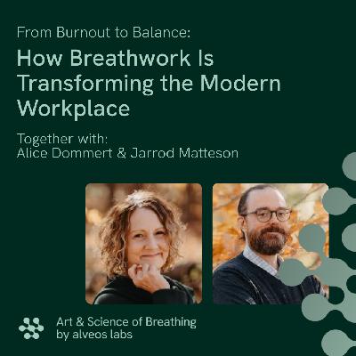 How Breathwork Is Transforming the Modern Workplace I E4: Alice Dommert & Jarrod Matteson How Breathwork Is Transforming the Modern Workplace I E4: Alice Dommert & Jarrod Matteson