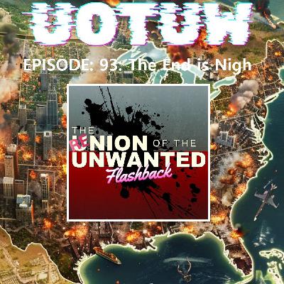 RE-Union of The Unwanted FLASHBACK EP: 93: The END Is Nigh RE-Union of The Unwanted FLASHBACK EP: 93: The END Is Nigh