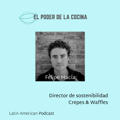 Episodio 12: Felipe Macía, Director de sostenibilidad de Crepes & Waffles.