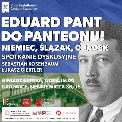 Eduard Pant do Panteonu! Spotkanie dyskusyjne (goście: Sebastian Rosenbaum, Łukasz Giertler) Eduard Pant do Panteonu! Spotkanie dyskusyjne (goście: Sebastian Rosenbaum, Łukasz Giertler)