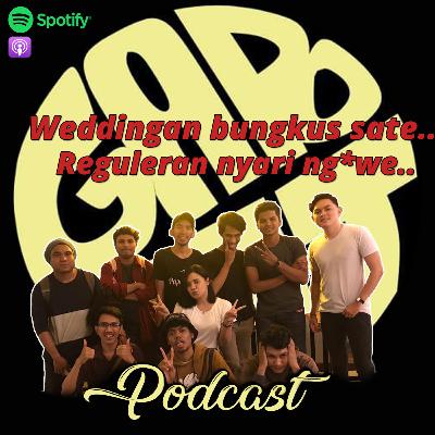 GABUT PODCAST #4 WEDDINGAN BUNGKUS SATE REGULERAN NYARI NG*WE