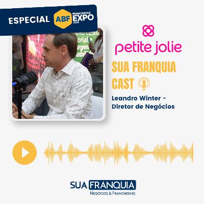 Especial Feira da ABF 2024 I Leandro Winter I Diretor de Negócios da Petite Jolie