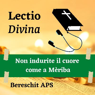 Non indurite il cuore come a Mèriba