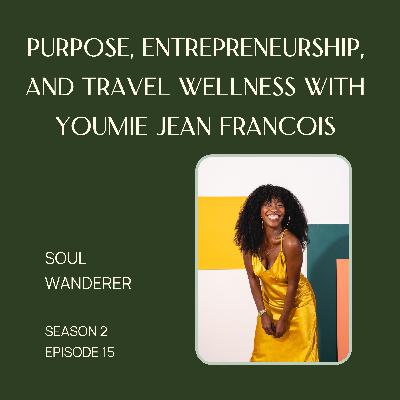 15. Purpose, Entrepreneurship, and Travel Wellness with Youmie Jean Francois | Flex-n-Fly 15. Purpose, Entrepreneurship, and Travel Wellness with Youmie Jean Francois | Flex-n-Fly