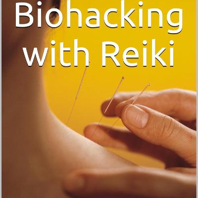 BIOHACKING WITH REIKI