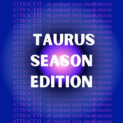 Attract It - de podcast over manifesteren- Pilot E1: Taurus season Attract It - de podcast over manifesteren- Pilot E1: Taurus season