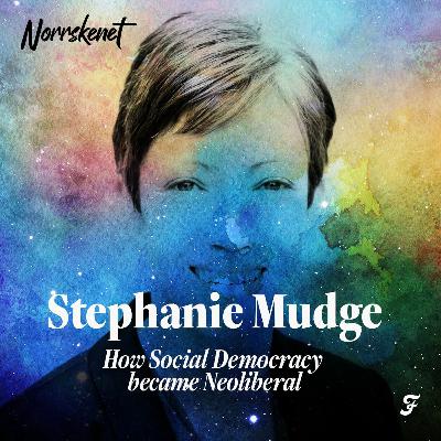 #8 How social democracy neoliberalized from within with Stephanie Mudge #8 How social democracy neoliberalized from within with Stephanie Mudge