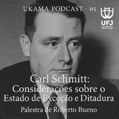 #005 – Carl Schmitt: Considerações sobre o Estado de Exceção e Ditadura, por Roberto Bueno #005 – Carl Schmitt: Considerações sobre o Estado de Exceção e Ditadura, por Roberto Bueno