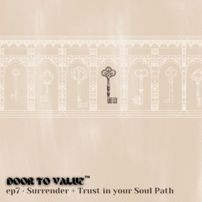 Surrender + Trust in your Soul path