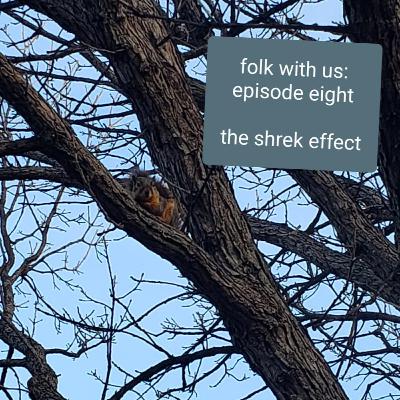 Ep 8 - The Shrek Effect