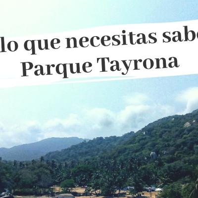 Capitulo 9: Todo lo que necesitas saber del Parque Tayrona!