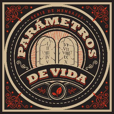 Pastor Emilio Pérez - El Inicio - Parámetros de Vida