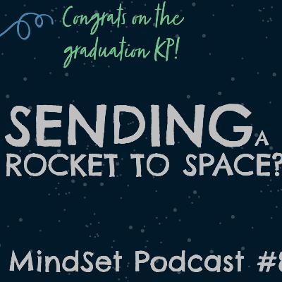 The MindSet Podcast #80- SENDING A ROCKET TO SPACE?