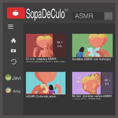 Sopa de Culo 2x04, ASMR