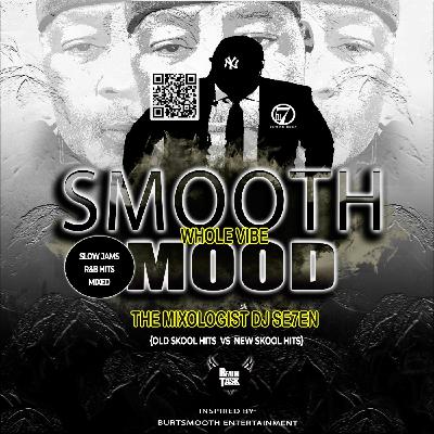 Episode 240: SMOOTH MOOD (Slow Jams And RnB Mixed Live) With The Mixologist Dj Se7en Episode 240: SMOOTH MOOD (Slow Jams And RnB Mixed Live) With The Mixologist Dj Se7en