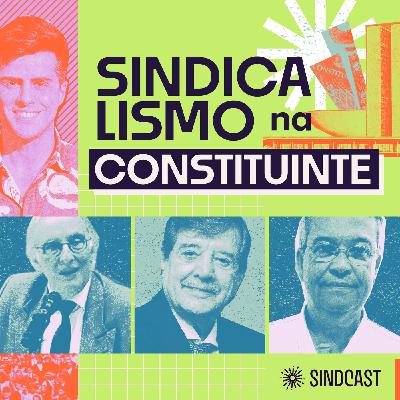 Sindicalismo na Constituinte - Ep.1 Sindicalismo na Constituinte - Ep.1